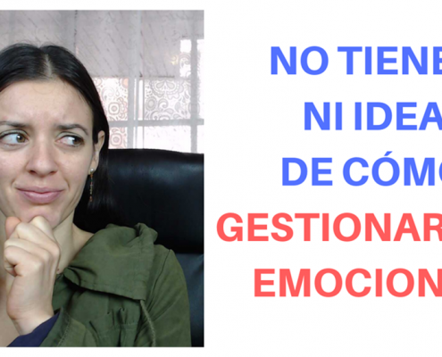 Ni idea como gestionar emociones