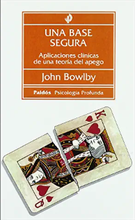 una base segura aplicaciones de una teoria del apego jhone bowlby
